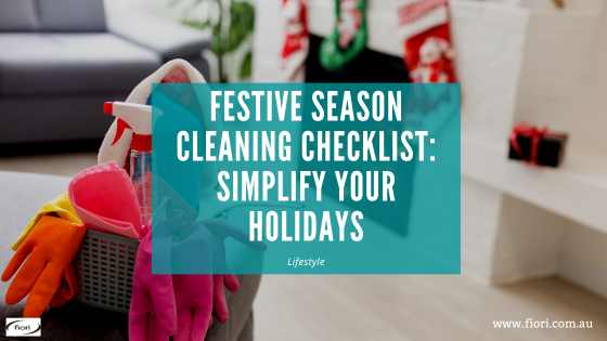Festive Season Cleaning Checklist Simplify Your Holidays Fiori Bringing Your Home To Life