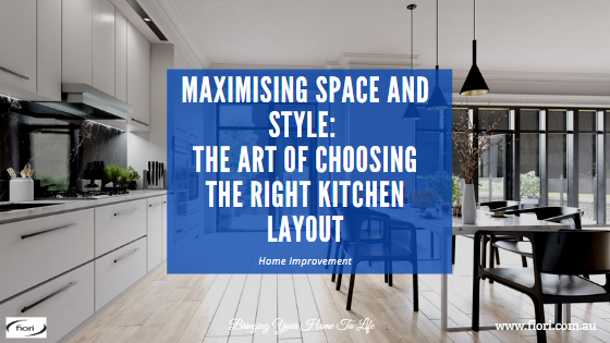 Maximising Space and Style: The Art of Choosing the Right Kitchen Layo ...