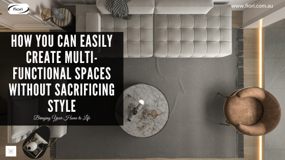 How You Can Easily Create Multi-Functional Spaces Without Sacrificing Style