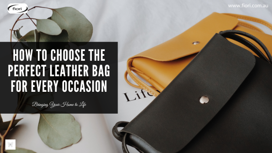 How to Choose The Perfect Leather Bag For Every Occasion