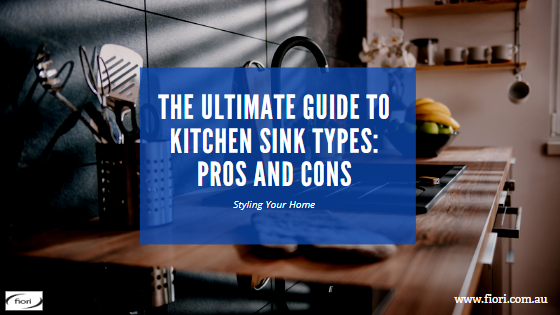 The Ultimate Guide to Kitchen Sink Types: Pros and Cons - Fiori ...