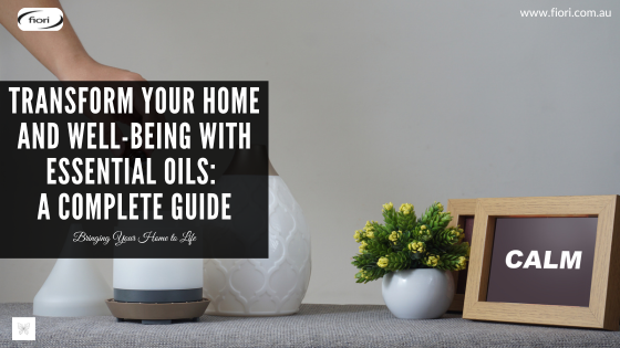 Transform Your Home and Well-Being with Essential Oils: A Complete Guide