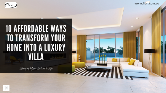 10 Affordable Ways to Transform Your Home into a Luxury Villa